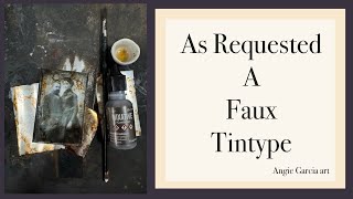 AS REQUESTED faux TINTYPE tutorial [upl. by Hackney]