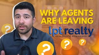 Why Agents are Leaving LPT Realty Top 3 Reasons Explained [upl. by Itsim]