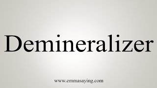 How To Say Demineralizer [upl. by Oicelem]