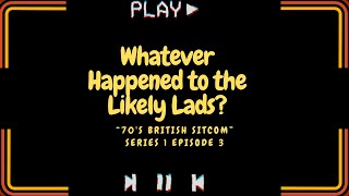 Whatever Happened to the Likely Lads tv series S01E03 [upl. by Ttesil]