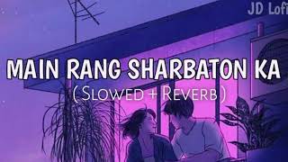 Main Rang Sharbaton KaSlowedReverb Use Headphones🎧 [upl. by Nahamas]