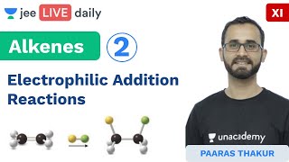 JEE Mains Alkenes  Electrophilic Addition Reactions  Unacademy JEE  IIT Chemistry  Paaras Sir [upl. by Inaffit]