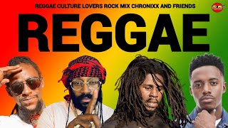 REGGAE MIX REGGAE CULTURE LOVERS ROCK MIX 2023 LEGEND CHRONIXX AND FRIENDS ROMIE FAME DJ JASON [upl. by Dysart]