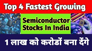 Top 4 High Growth Semiconductor Stocks In India Best Semiconductor Stocks To Invest For Longterm [upl. by Artnoed]