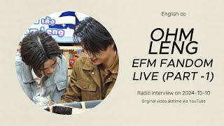 EFM FANDOM LIVE OHM LENG English CC  20241010 Part 1 [upl. by Leinto586]