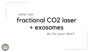 What can fractional CO2 laser  exosomes do for your skin [upl. by Atsejam]