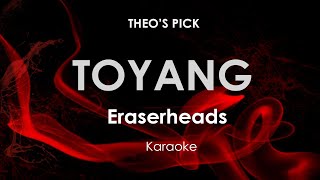 Toyang  Eraserheads karaoke [upl. by Philcox]