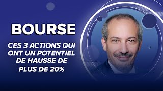 Bourse  ces 3 actions qui ont un potentiel de hausse de plus de 20 [upl. by Renner894]