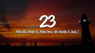 Mike WiLL MadeIt  23 Lyrics ft Miley Cyrus Wiz Khalifa Juicy J [upl. by Valenba45]