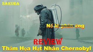 REVIEW PHIM THẢM HỌA HẠT NHÂN CHERNOBYL PHẦN 1 CHERNOBYL 2019  SAKURA REVIEW [upl. by Oni802]