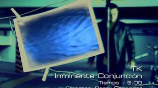 TK  quotInminente conjunciónquot Videoclip oficial [upl. by Lumbard]