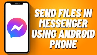 How to Send Files in Messenger Using Android Phone 2023 [upl. by Elatnahc]