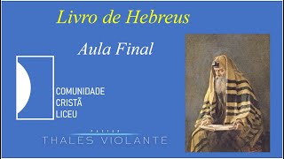 Livro de Hebreus Aula Final Capítulo 13 [upl. by Ahsenik]