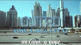 INFERNO G Bugz  OUTRO Dil Laga Liya  OFFICIAL MUSIC VIDEO [upl. by Einad443]