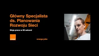 Co robi Główny Specjalista ds Planowania Rozwoju Sieci w Orange [upl. by Akcinahs]