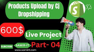 Best Way to Upload Shopify Store Products FAST  Cj Dropshipping  Shopify Expert  SAMIRIT [upl. by Nosneb147]