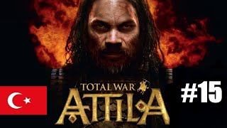 Total War Attila  BÖLÜM 15  Kuridak sigaradan gitti usta [upl. by Annawoj]