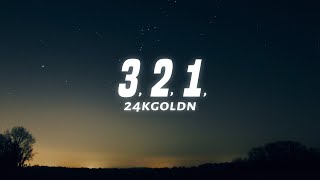 24kGoldn  3 2 1 Lyrics [upl. by Gibe]