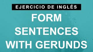 Practica con gerundios en inglés  ordena las palabras B1 Intermediate [upl. by Yerffeg]