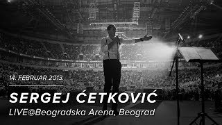 SERGEJ CETKOVIC  LIVE  BEOGRADSKA ARENA 2013 OFFICIAL VIDEO [upl. by Yenahteb]