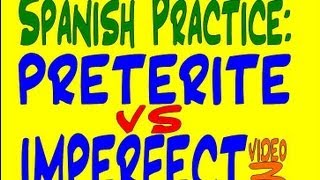 Spanish Practice Preterite vs Imperfect 3 [upl. by Ruenhs]