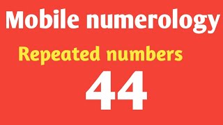 Mobile numerology combination repeated numbers 44 [upl. by Mile]