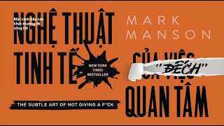 Sách Nói Nghệ Thuật Tinh Tế Của Việc quotĐếchquot Quan Tâm  Chương 1  Mark Manson [upl. by Ardied]