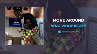 WNC Whop Bezzy quotMove Aroundquot AUDIO [upl. by Atnuahsal]