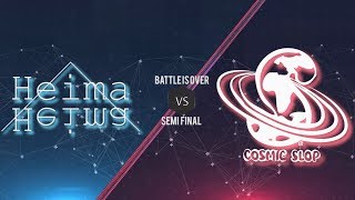 THE HEIMA vs COSMIC SLOP  SEMI FINAL Battle is over 2018 [upl. by Itsirk]