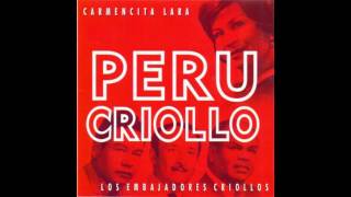 PERU CRIOLLO  CARMENCITA LARA Y LOS EMBAJADORES CRIOLLOS [upl. by Konikow794]