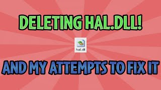 Deleting haldll in Windows XP and my attempts to fix it [upl. by Aziaf]