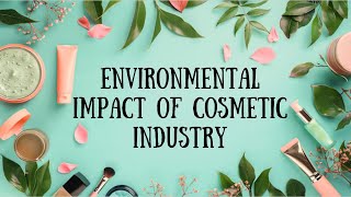 Environmental Impact of Cosmetic Industry [upl. by Retxed]