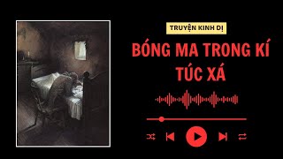 TRUYỆN KINH DỊ  BÓNG MA TRONG KÍ TÚC XÁ  FULL  Mây Vô Hình [upl. by Vtehsta]