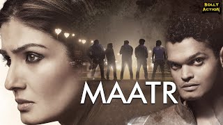 Maatr Full Movie  Raveena Tandon Alisha Khan Madhur Mittal  Hindi Movie 2024  Action Movies [upl. by Neyr]