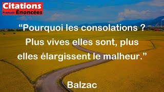 Pourquoi les consolations  Plus vives elles sont plus elles élargissent le malheur  Balzac [upl. by Anilok]