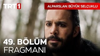 Alparslan Büyük Selçuklu 49 Bölüm Fragmanı I AlparslanBuyukSelcukluDizisi [upl. by Mollie]