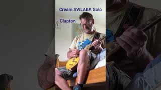 Cream SWLABR Clapton solo guitar music blues gibson lespaul rock clapton Jackbruce [upl. by Akinor]