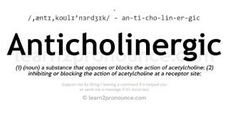 Pronunciation of Anticholinergic  Definition of Anticholinergic [upl. by Suellen]