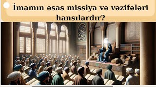 İmamın vəzifə və missiyaları  İmam peyğəmbərdən üstündürmü  Məsumluq nə deməkdir [upl. by Aiasi]