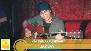 Jay Jay  Kini Baru Kau Sedar Official Audio [upl. by Nekcarb]