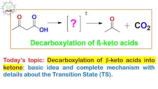 Decarboxylation of βketo acids basic idea and complete mechanism and Transition State TS [upl. by Dutchman]