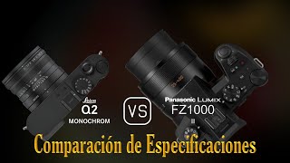 Leica Q2 Monochrom vs Panasonic Lumix FZ1000 II Una Comparación de Especificaciones [upl. by Sartin]