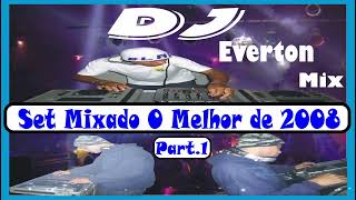 SET MIX O MELHOR DE 2008 Part 1 [upl. by Niccolo]