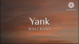 Yank  Wali Band lirik [upl. by Annhoj]