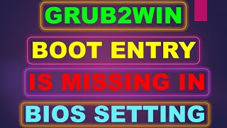 Grub2win Boot Entry Is Missing In BIOS Setting  How To Show OS Selection Menu [upl. by Eliot28]