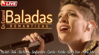 ÉXITOS MUSICA LATINA  Ha Ash Reik Rio Roma Sin Bandera Camila  MÚSICA BALADA POP EN ESPAÑOL [upl. by Bullock26]