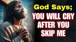 🔴 God Says you will cry if You skip me  God Says  God Special Message 🙏🙏 [upl. by Pejsach]