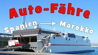 Mit dem Camper von Spanien nach Marokko  AutoFähre Algeciras  TangerMed [upl. by Eahcim]