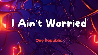 OneRepublic  I Aint Worried Acoustic Lyrics [upl. by Adalbert]