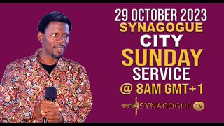 SYNAGOGUE CITY SUNDAY LIVE SERVICE29 OCTOBER 2023 [upl. by Liamsi]